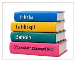 Fikrla, tahlil qil, baholab, o'z nuqtai nazaringni bildir